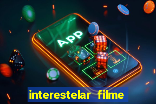 interestelar filme completo dublado google drive interestelar filme