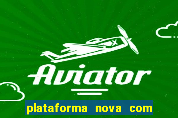 plataforma nova com bonus de cadastro sem deposito