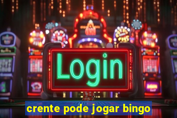 crente pode jogar bingo