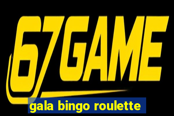 gala bingo roulette