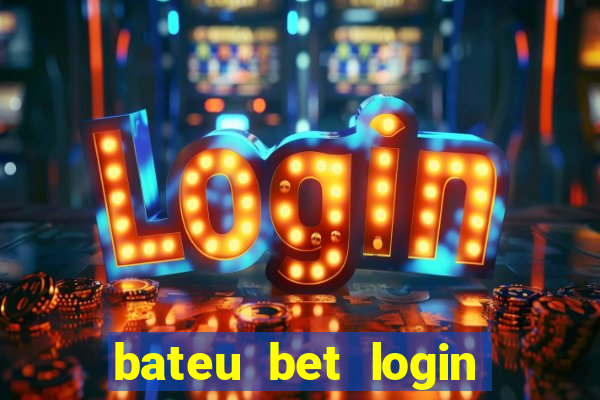 bateu bet login entrar na minha conta