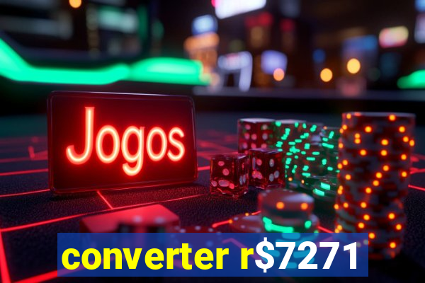 converter r$7271