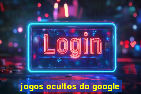 jogos ocultos do google