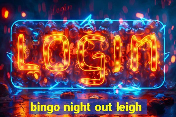 bingo night out leigh