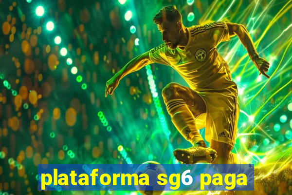 plataforma sg6 paga