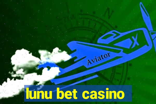 lunu bet casino