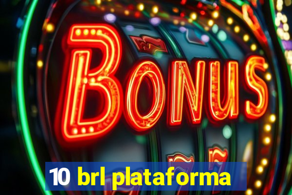 10 brl plataforma