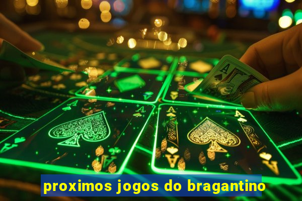 proximos jogos do bragantino