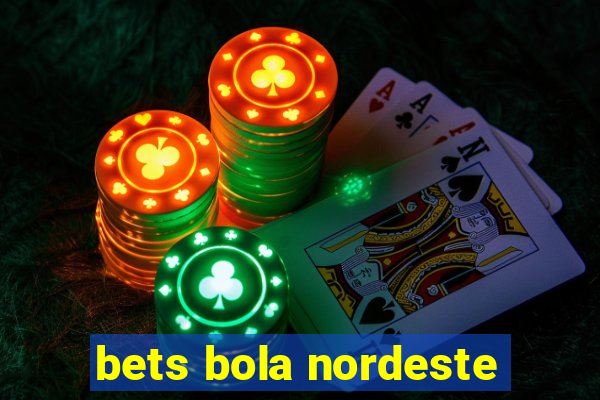 bets bola nordeste