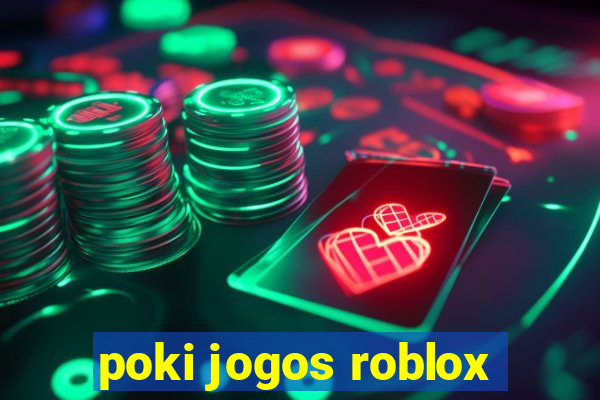 poki jogos roblox