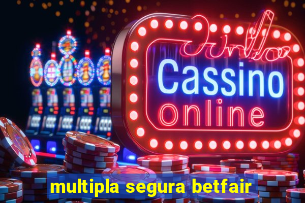 multipla segura betfair