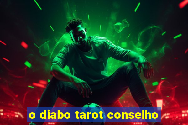 o diabo tarot conselho