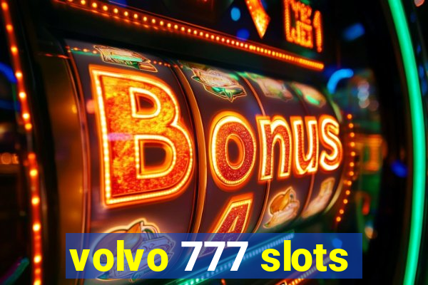 volvo 777 slots