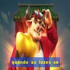 quando as luzes se apagam filme completo dublado topflix