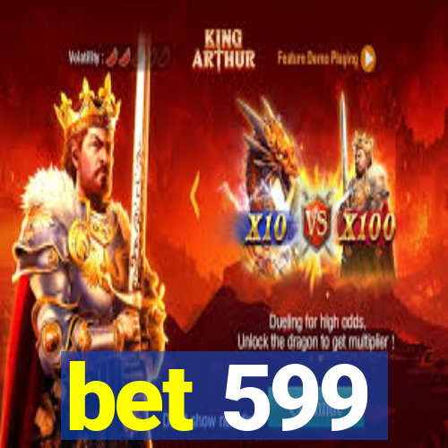 bet 599