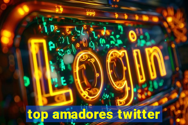 top amadores twitter