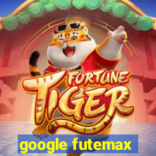 google futemax