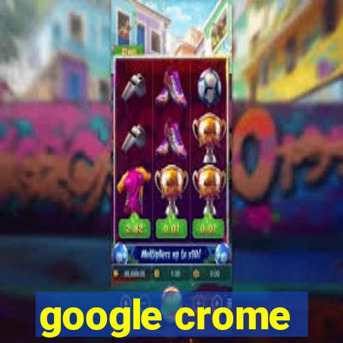 google crome