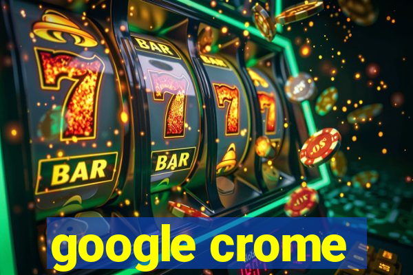 google crome