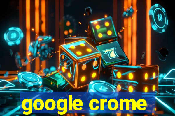 google crome