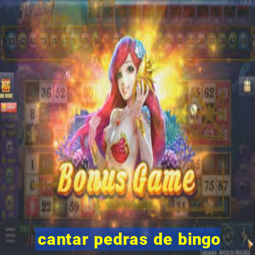 cantar pedras de bingo