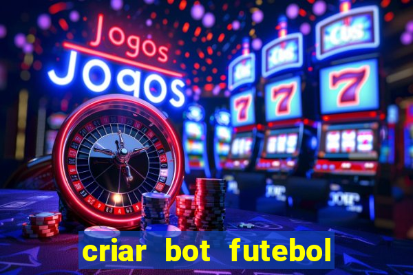 criar bot futebol virtual bet365