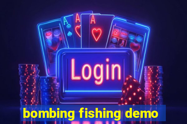 bombing fishing demo