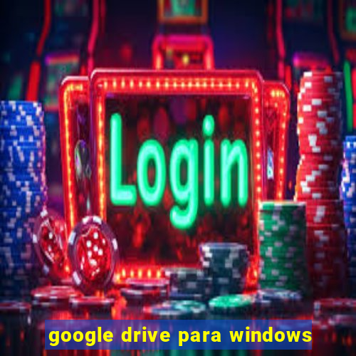 google drive para windows