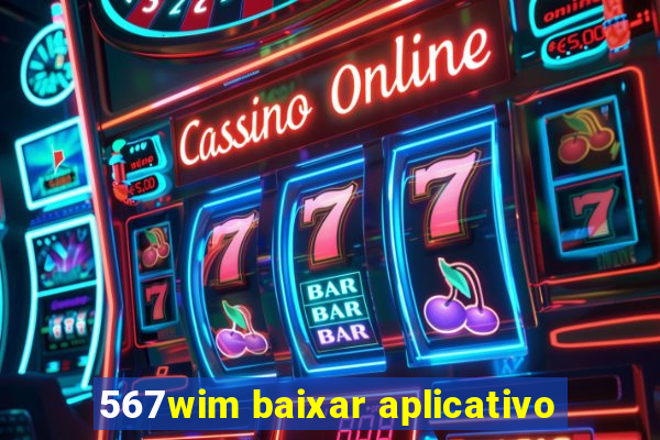 567wim baixar aplicativo