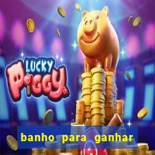 banho para ganhar no bingo