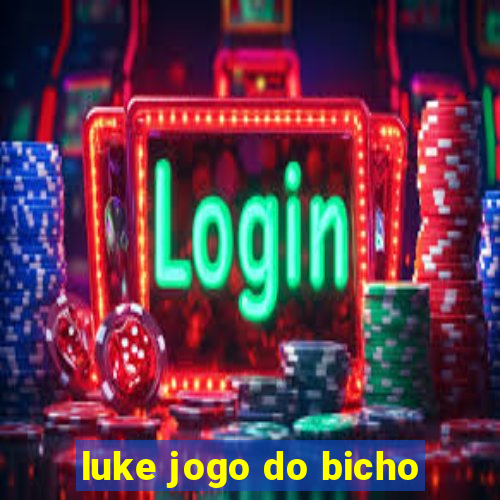 luke jogo do bicho