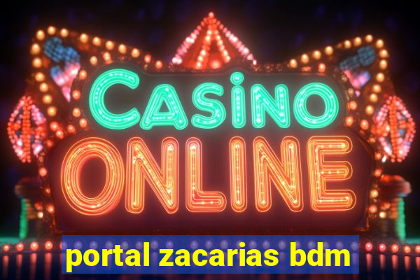 portal zacarias bdm