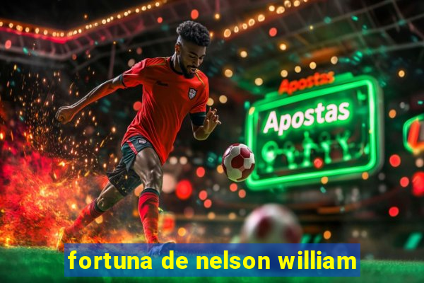 fortuna de nelson william