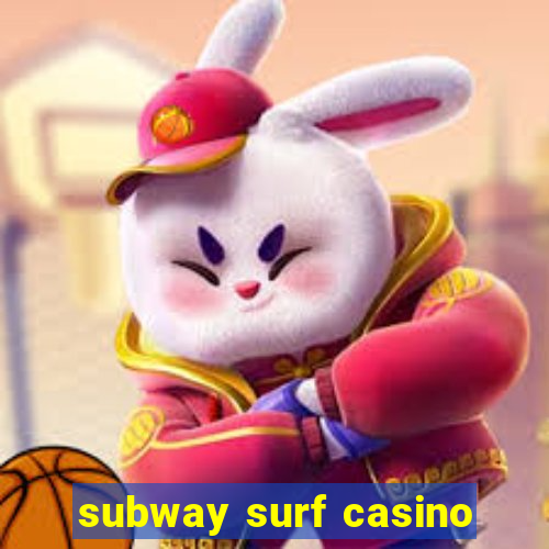 subway surf casino