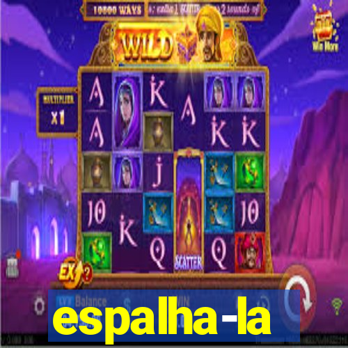 espalha-la