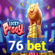 76 bet