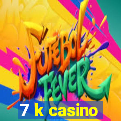 7 k casino