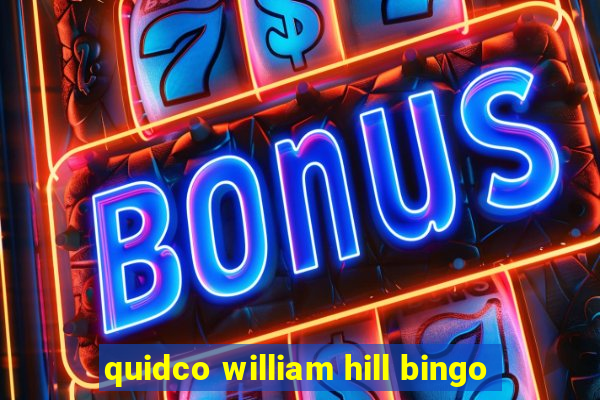 quidco william hill bingo