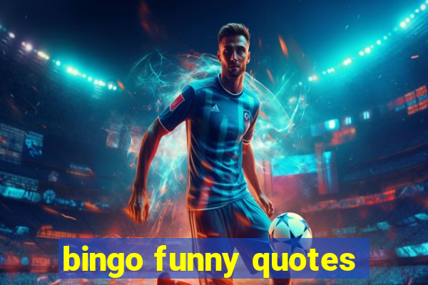 bingo funny quotes