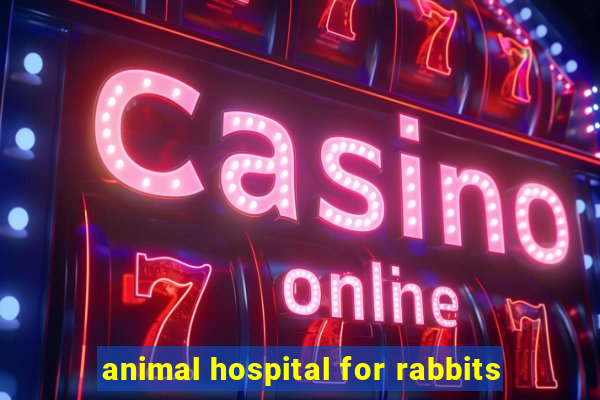 animal hospital for rabbits