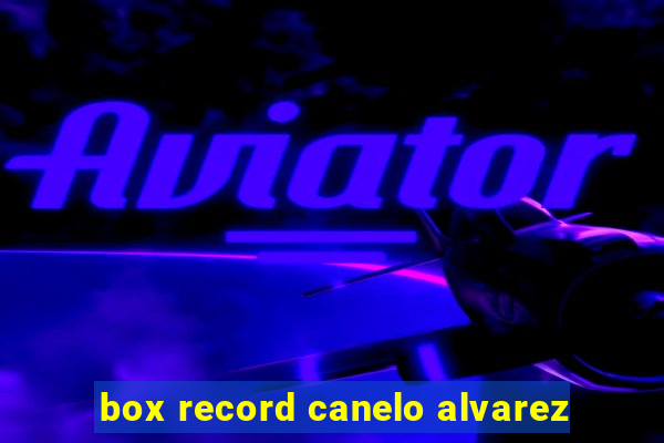 box record canelo alvarez