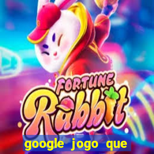 google jogo que ganha dinheiro de verdade