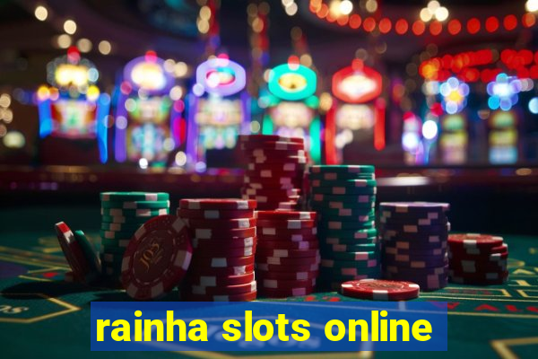 rainha slots online