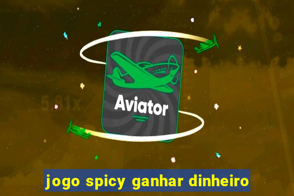 jogo spicy ganhar dinheiro