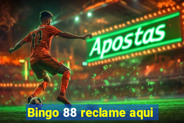 Bingo 88 reclame aqui