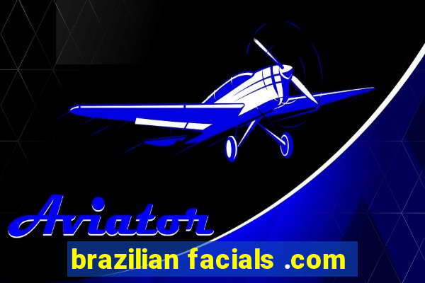 brazilian facials .com