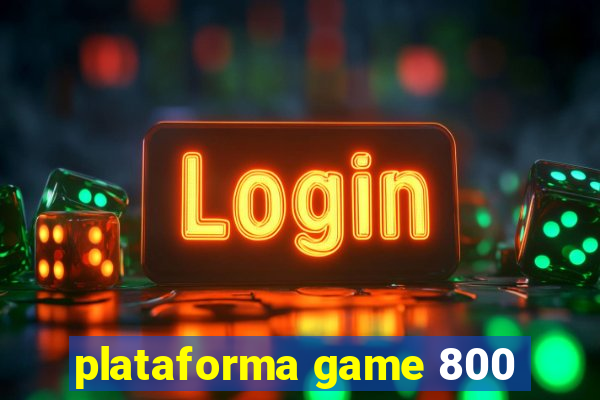 plataforma game 800