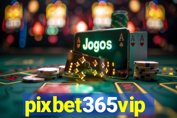 pixbet365vip