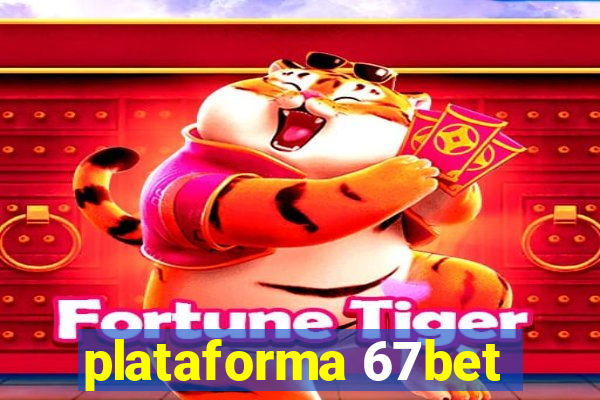 plataforma 67bet