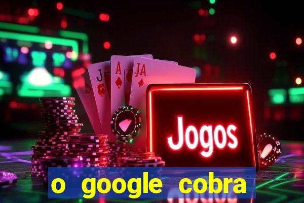 o google cobra taxa de saque de jogos